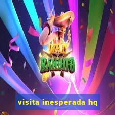 visita inesperada hq